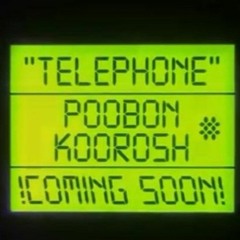 Telephone (Leak) -Poobon ft Koorosh .mp3