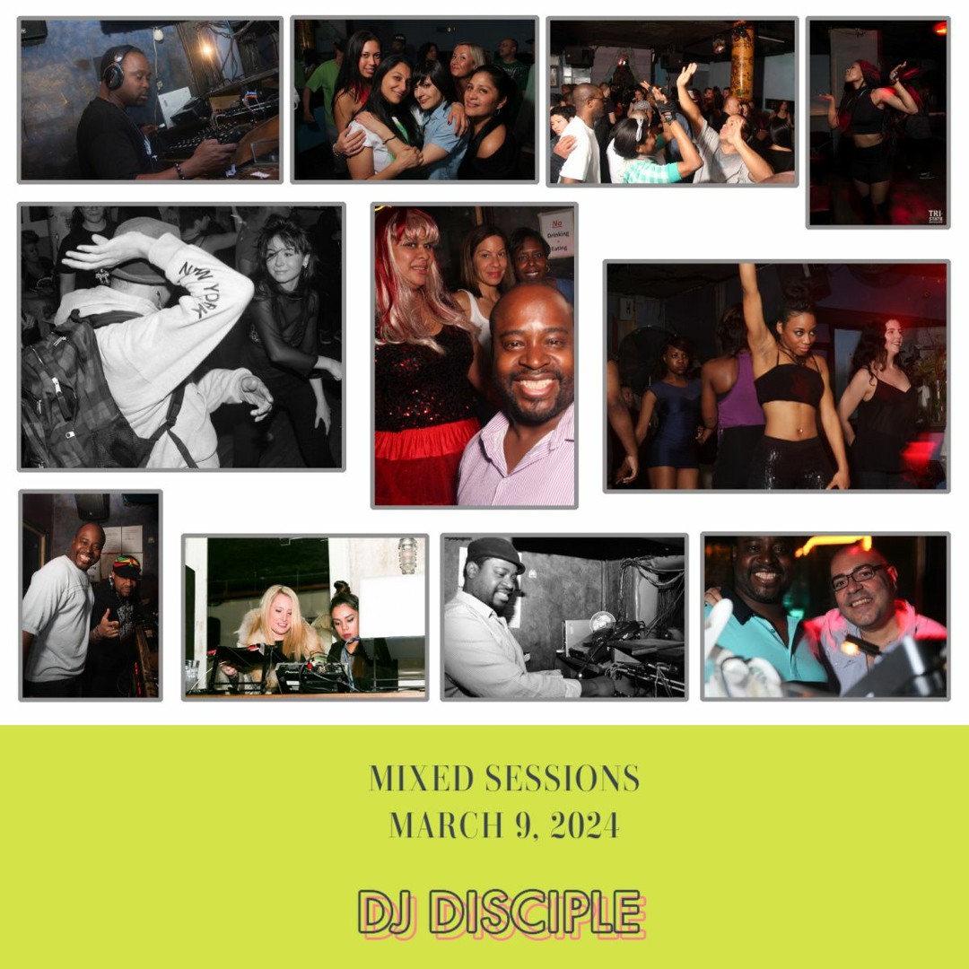 Stream DJ Disciple Mixed Sessions March 9, 2024 by DJ Disciple(NYC ...