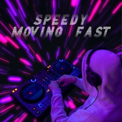 MOVING FAST