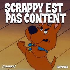 SCRAPPY EST PAS CONTENT - NADATATEK [Gabber]