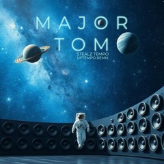 Major Tom (StealzTempo Remix 200BPM UPTEMPO)