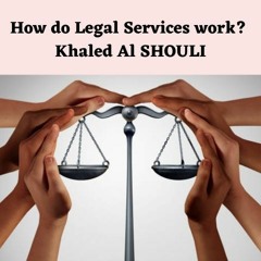 How do Legal Services work Khaled Al SHOULI