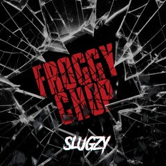 Slugzy - Froggy Chop [Free Download]