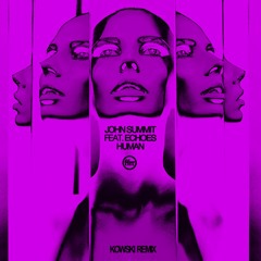 John Summit (feat. Echoes) - Human [Kowski Remix]