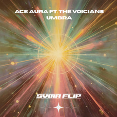 ace aura ft. the voicians - umbra (svma flip)