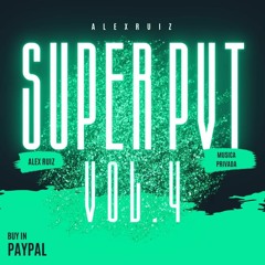 ALEX RUIZ - SUPER PVT VOL.4 | CLICK BUY DOWNLOAD!
