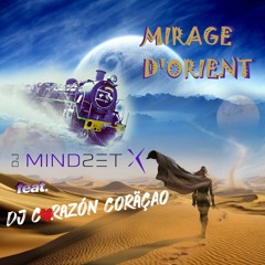 🐫 Mirage d'Orient ❤️ DJ Corazón Coração feat DJ Mindset X 2021