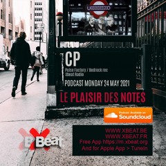 Cp (Cédric Piret) Le Plaisir des Notes Podcast mix 24.05.21 Xbeat Radio Show