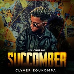 LEA CHURROS & MAGICAL NRICK - SUCCOMBER ( CLYVER ZOUKOMPA ) 2024 !