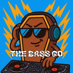 The Bass Go