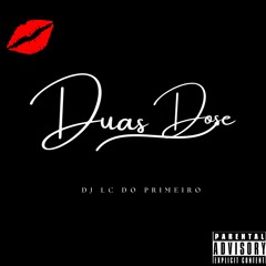MTG - DUAS DOSES ( DJ LC DO PRIMEIRO)