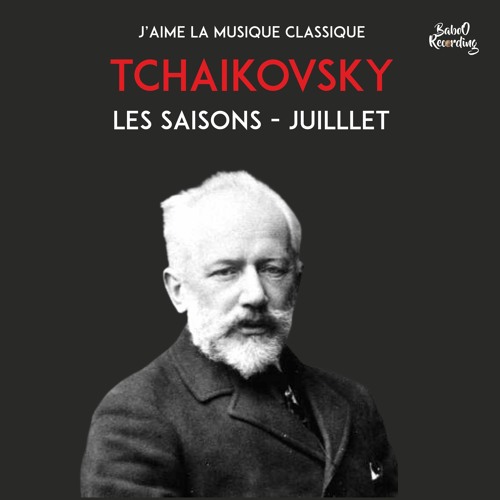 Stream Tchaikovsky - Les Saisons "Juillet" [ FREE CLASSICAL MUSIC] No  Copyright Sound by Musiques Libre de Droit by BaboO Recording | Listen  online for free on SoundCloud
