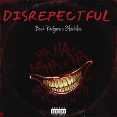 Disrespectful (Original) - Blackilac X Buck Rodgers