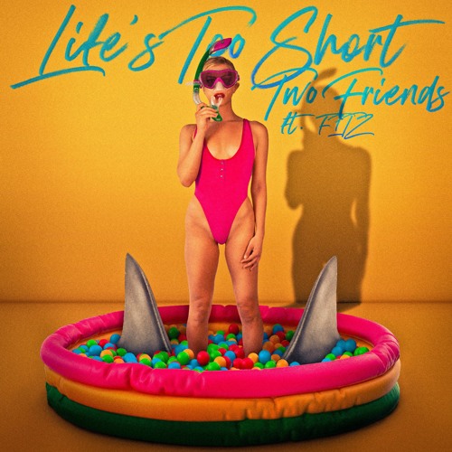 Stream Two Friends ft. FITZ of Fitz & The Tantrums - Life's Too Short by  Two Friends | Listen online for free on SoundCloud