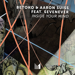 Betoko & Aaron Suiss feat. Sevenever - Inside Your Mind