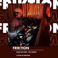 FRIKTION GUEST MIX 037 | WILL REGAN