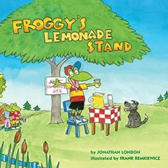 VIEW EBOOK EPUB KINDLE PDF Froggy's Lemonade Stand by  Jonathan London &  Frank Remki