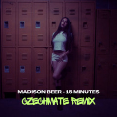 Madison Beer - 15 Minutes (Czechmate Remix)