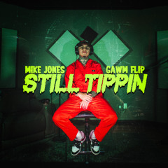 Still Tippin (GAWM FLIP)
