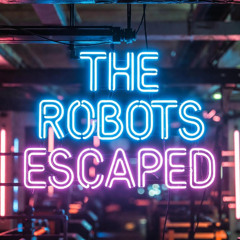 THE ROBOTS ESCAPED !!!