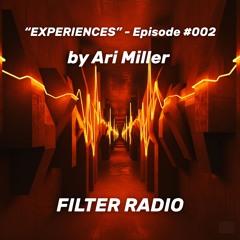 Filter Radio - "Experiences" #002 - by Ari Miller - A Tribute to 2018
