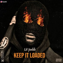 Lit Joshh - Keep It Loaded