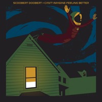 Scoobert Doobert - Can't Imagine Feeling Better