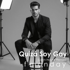 Quizá Soy Gay (Latin House Remix)