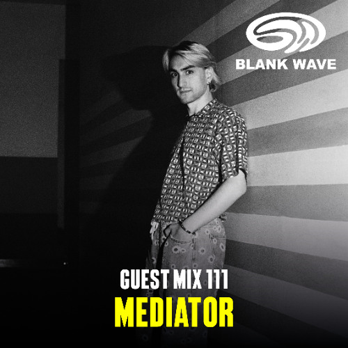 Blank Wave Guest Mix 111: Mediator