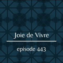 Joie de Vivre - Episode 443