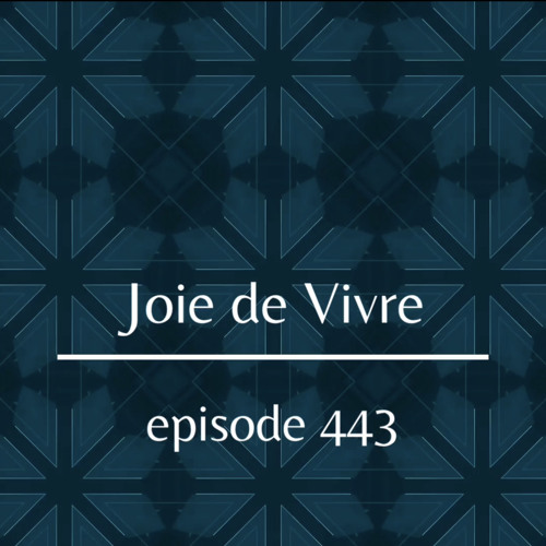 Joie de Vivre - Episode 443