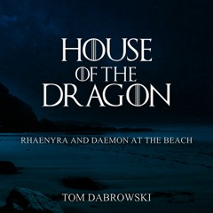 Rhaenyra and Daemon at the Beach (From "House of the Dragon")