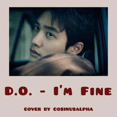 D.O. - I'm Fine (cover by cosinusalpha)