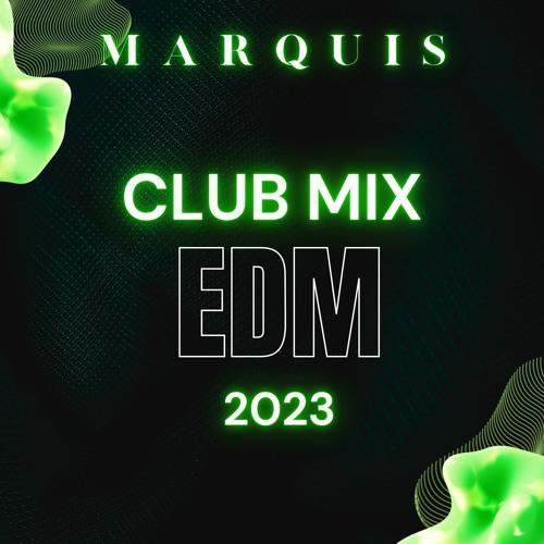hemmeligt Midlertidig middelalderlig Stream EDM Club Mix 2023 | Best EDM Songs and Remixes of 2023 | 1 hour DJ  set by Marquis | Listen online for free on SoundCloud