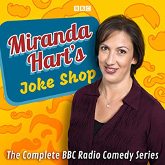 VIEW PDF 📦 Miranda Hart’s Joke Shop: The Complete BBC Radio Comedy Series by  Mirand