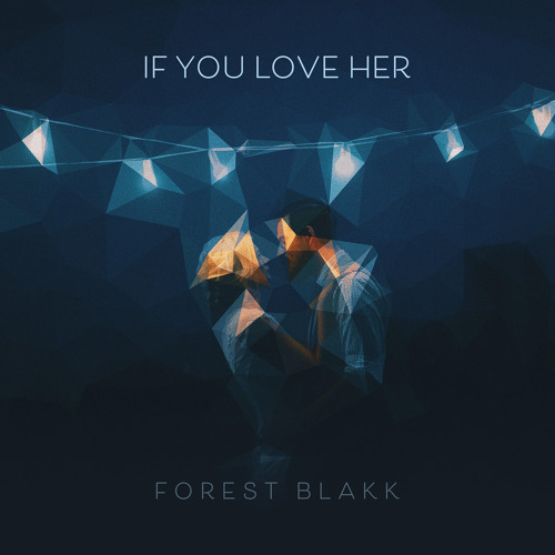 If You Love Her By Forest Blakk If You Love Her By Forest Blakk