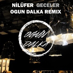 Nilüfer - Geceler (Ogun Dalka Remix)