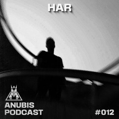 Anubis Podcast #012 HAR