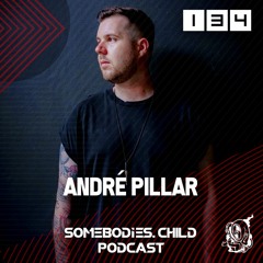 Somebodies.Child Podcast #134 with André Pillar