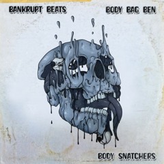 Bankrupt Beats & Body Bag Ben - Body Snatchers