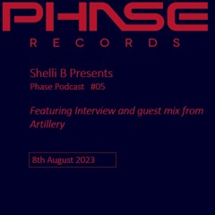 Shelli B Presents: Phase Records Podcast, Episode 5. With Artillery