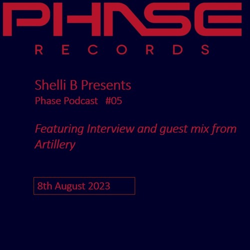 Shelli B Presents: Phase Records Podcast, Episode 5. With Artillery