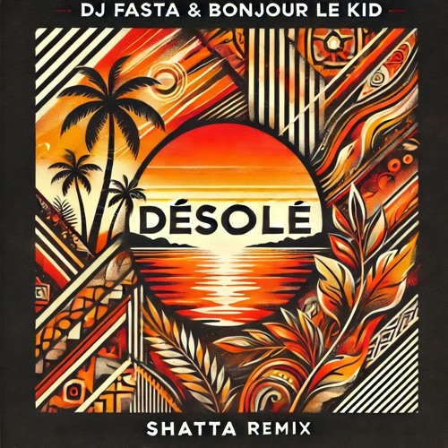 ***OUT NOW! Désolé (DJ FASTA & BONJOUR LE KID SHATTA REMIX) - #3 Hyppedit Chart