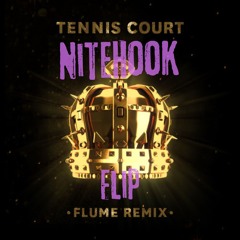 Tennis Court - Lorde (Flume Remix) (NiteHook Flip)