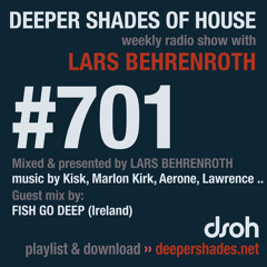 DSOH #701 Deeper Shades Of House w/ guest mix by FISH GO DEEP