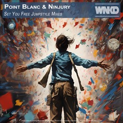 Point Blanc & Ninjury - Set You Free (Jumpstyle Mixes)