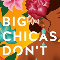 READ [PDF EBOOK EPUB KINDLE] Big Chicas Don't Cry by  Annette Chavez Macias √