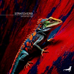 Stratoverb - Satisfied EP [Reptilia Records]