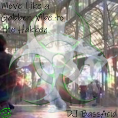 Move Like a Gabber, Vibe to the Hakken