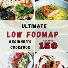 (⚡READ⚡) Ultimate Low FODMAP Beginner's Cookbook: Useful Tips, 150 Delicious Rec